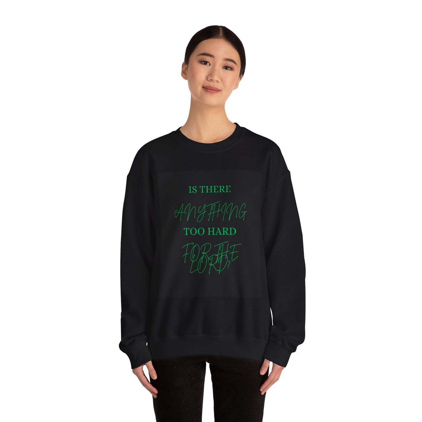 Is There Anything Too Hard For The Lord Crewneck Sweatshirt