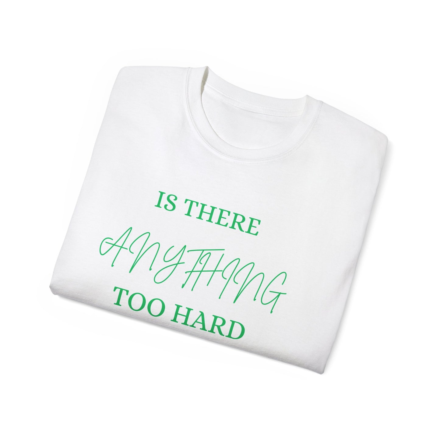 Is There Anything Too Hard For The Lord T-Shirt