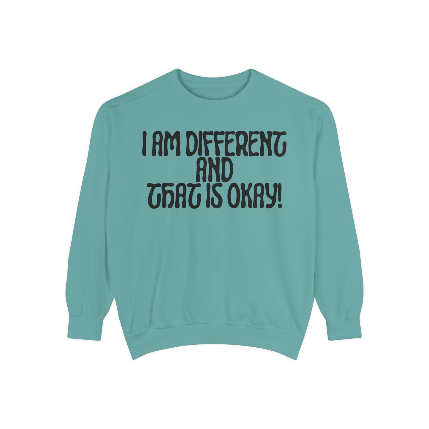 I Am Different And That Is Okay Unisex Garment-Dyed Sweatshirt