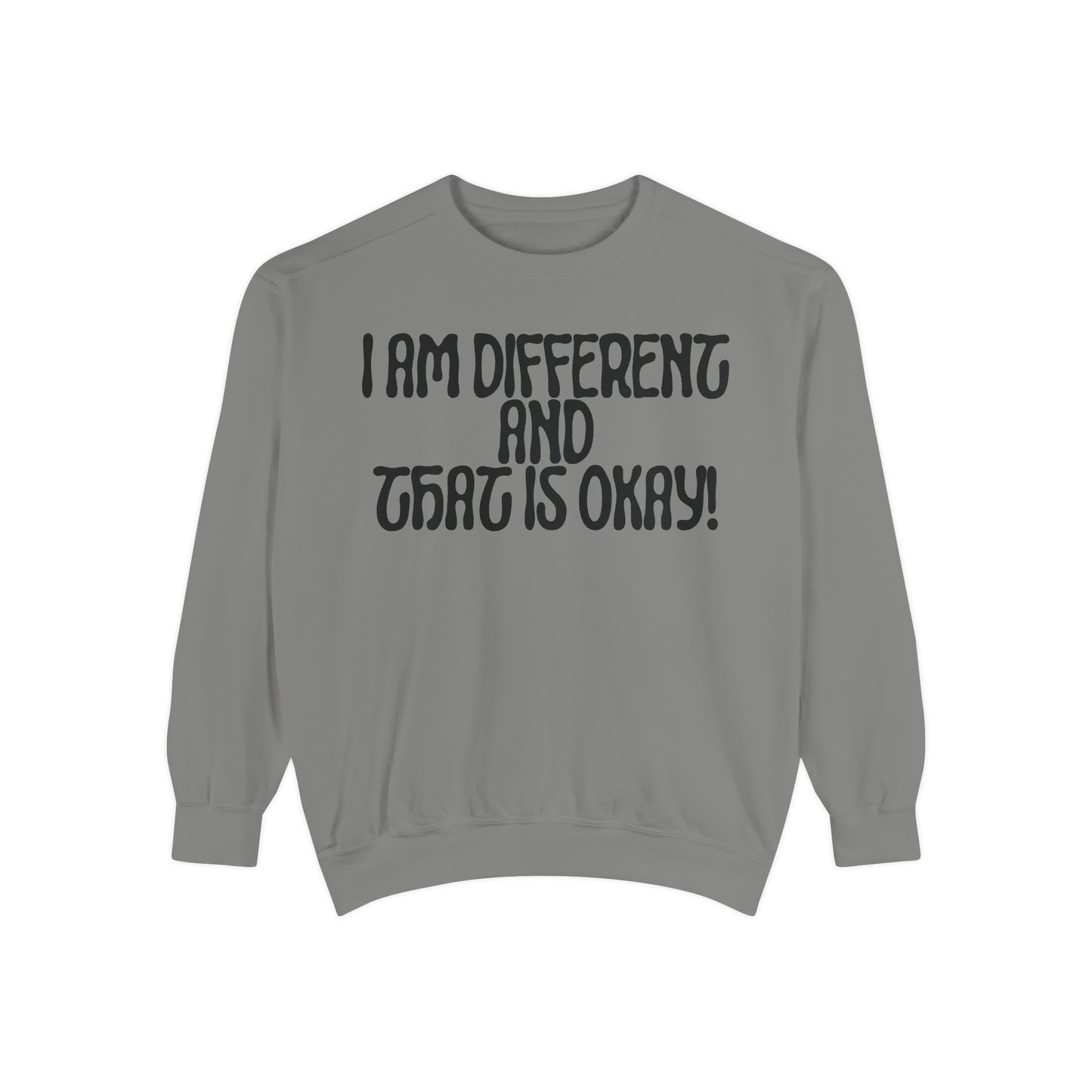 I Am Different And That Is Okay Unisex Garment-Dyed Sweatshirt