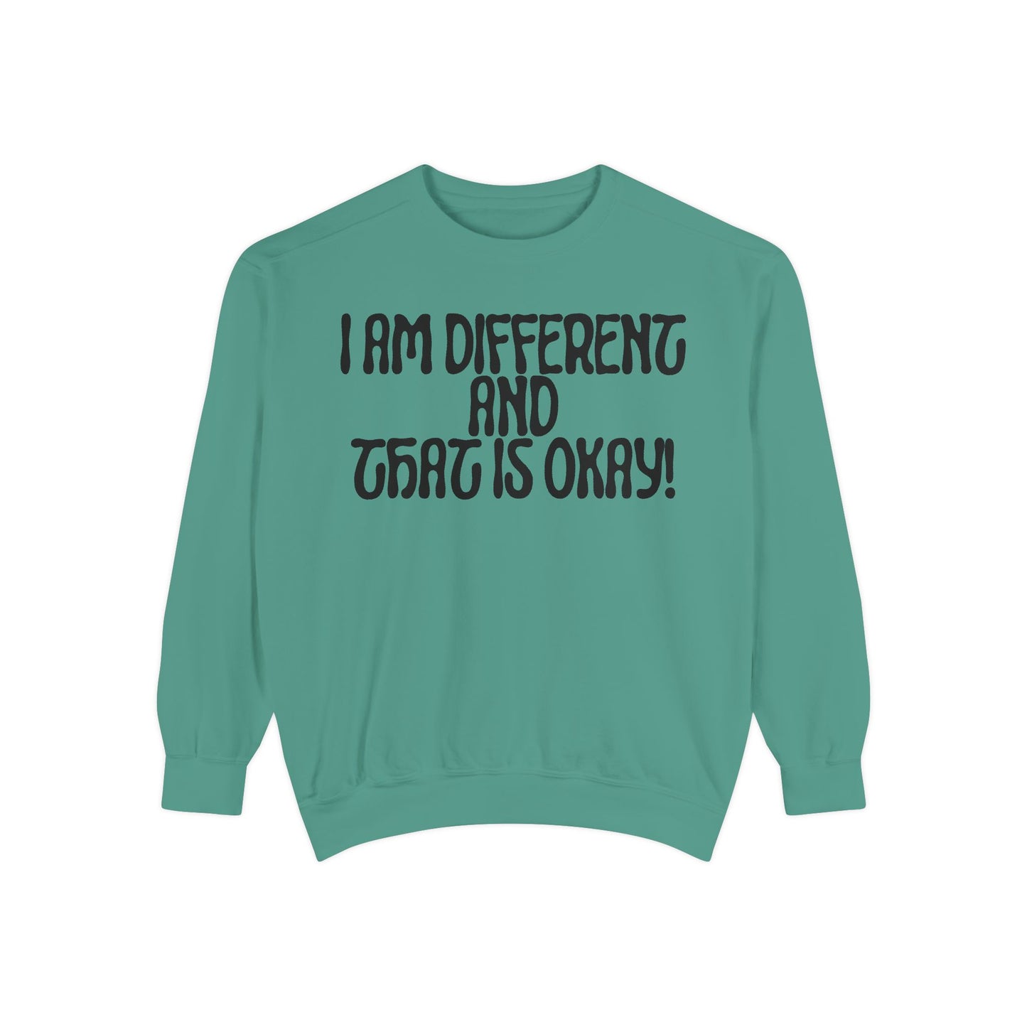 I Am Different And That Is Okay Unisex Garment-Dyed Sweatshirt