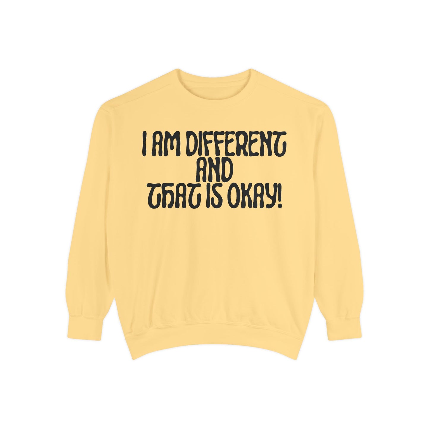 I Am Different And That Is Okay Unisex Garment-Dyed Sweatshirt