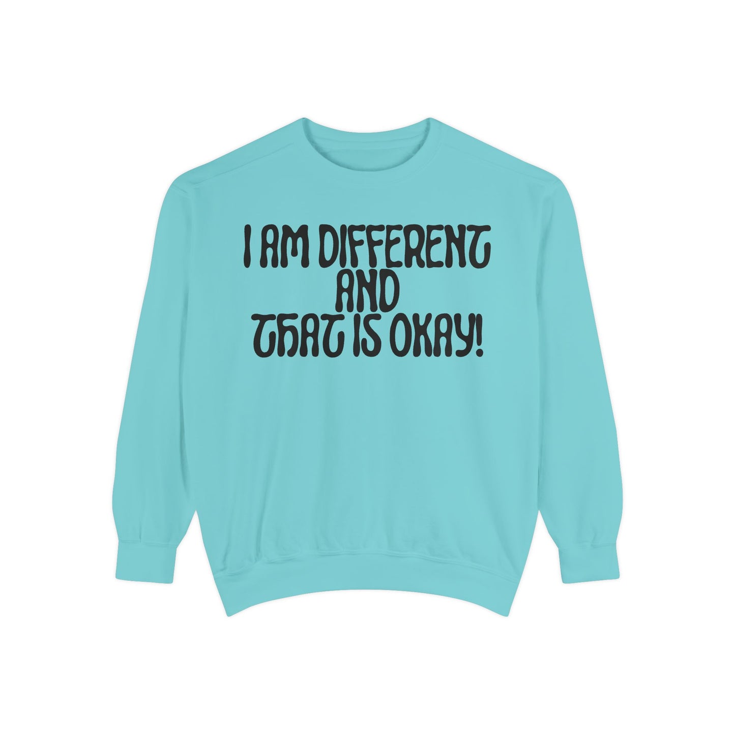 I Am Different And That Is Okay Unisex Garment-Dyed Sweatshirt