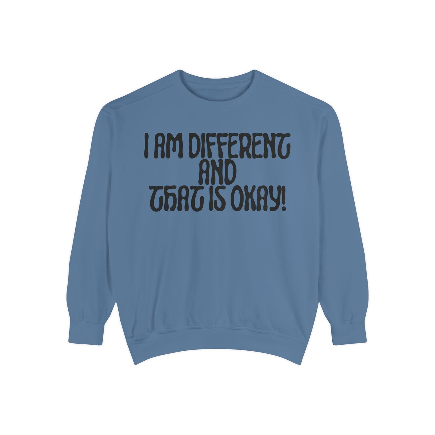 I Am Different And That Is Okay Unisex Garment-Dyed Sweatshirt