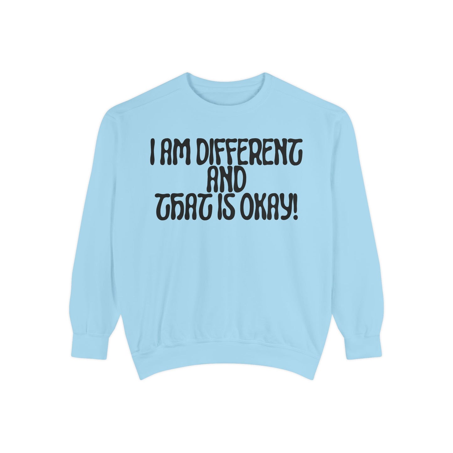 I Am Different And That Is Okay Unisex Garment-Dyed Sweatshirt