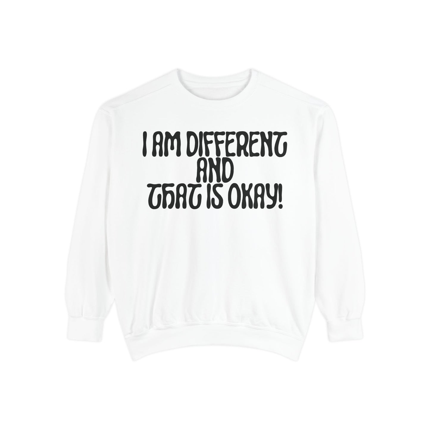 I Am Different And That Is Okay Unisex Garment-Dyed Sweatshirt