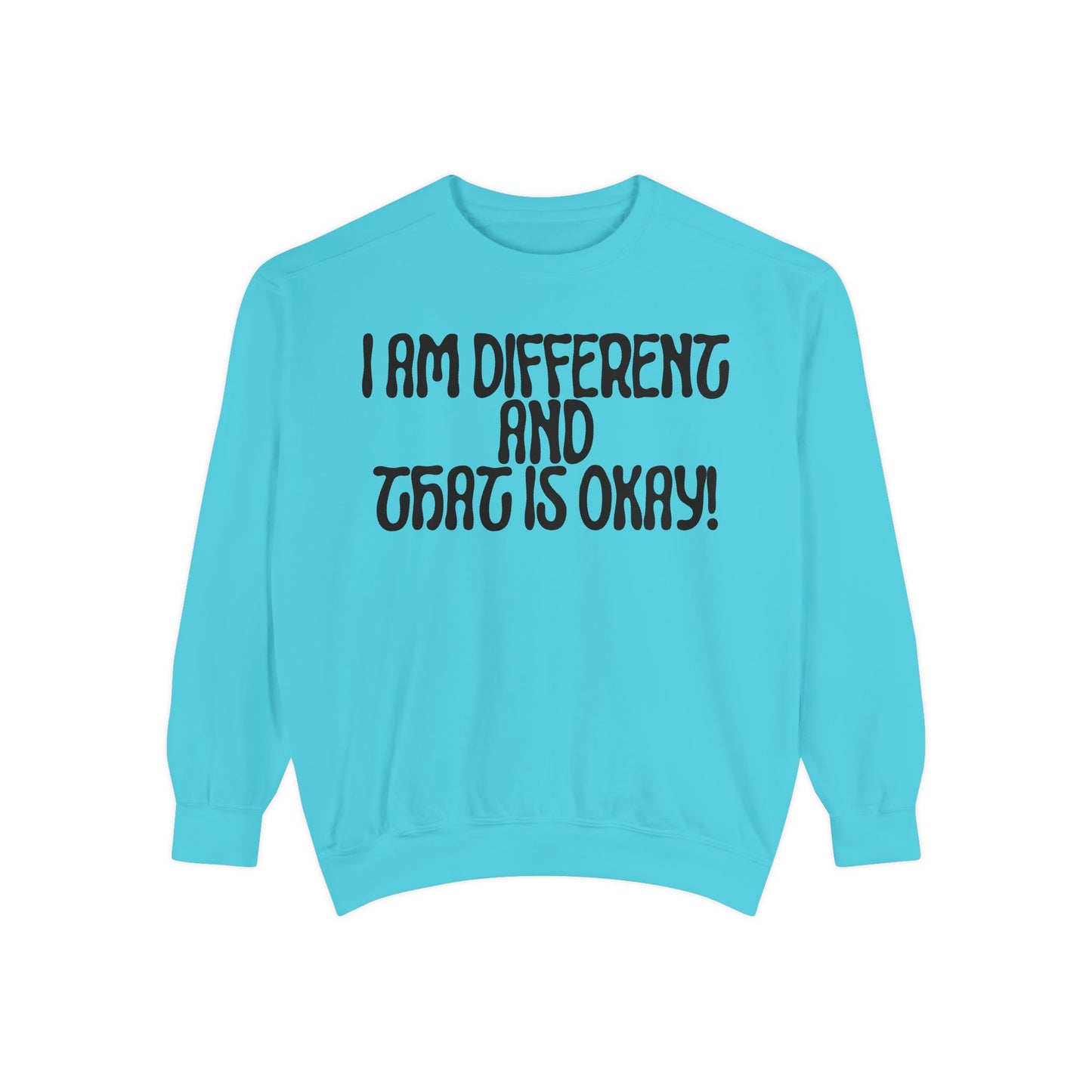 I Am Different And That Is Okay Unisex Garment-Dyed Sweatshirt