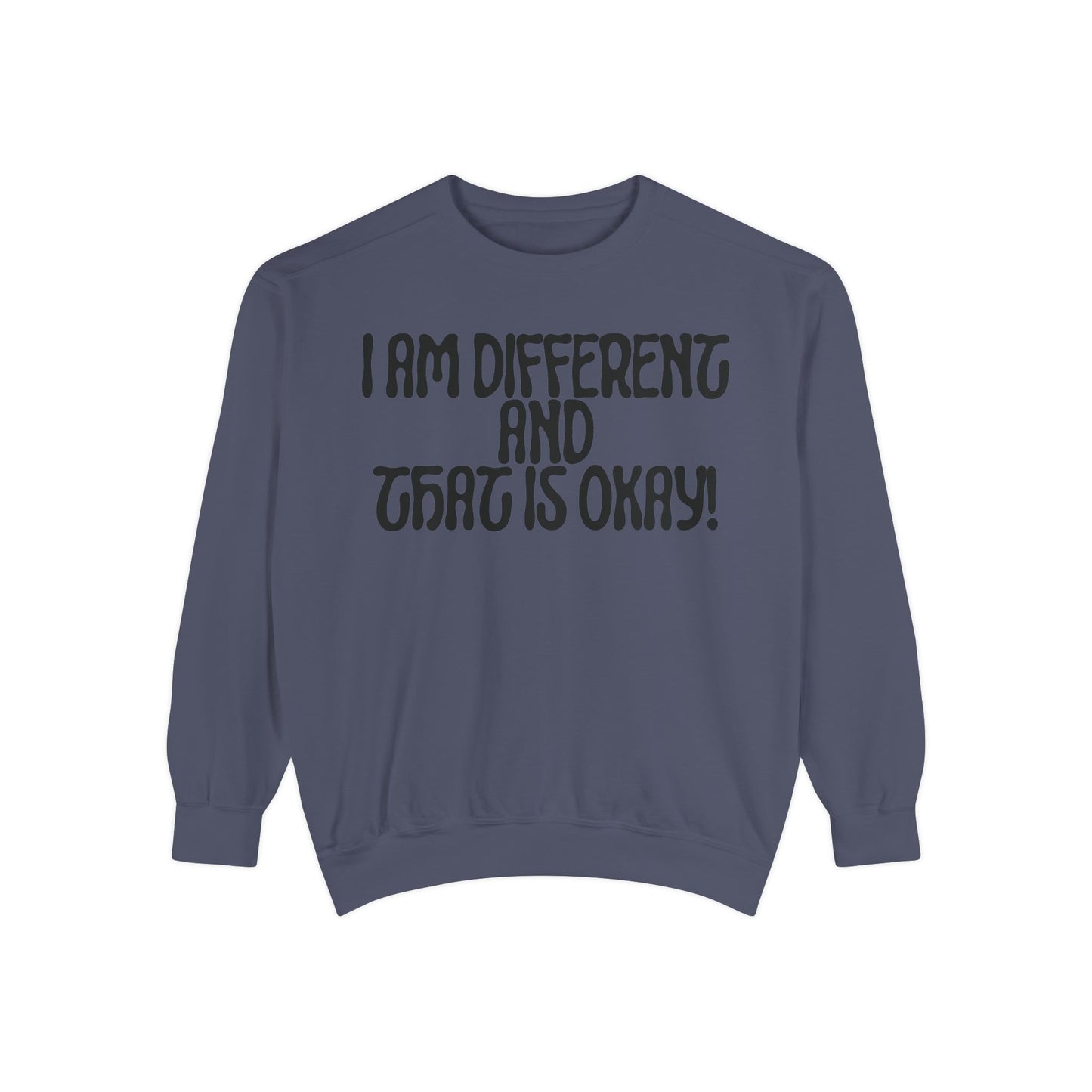 I Am Different And That Is Okay Unisex Garment-Dyed Sweatshirt