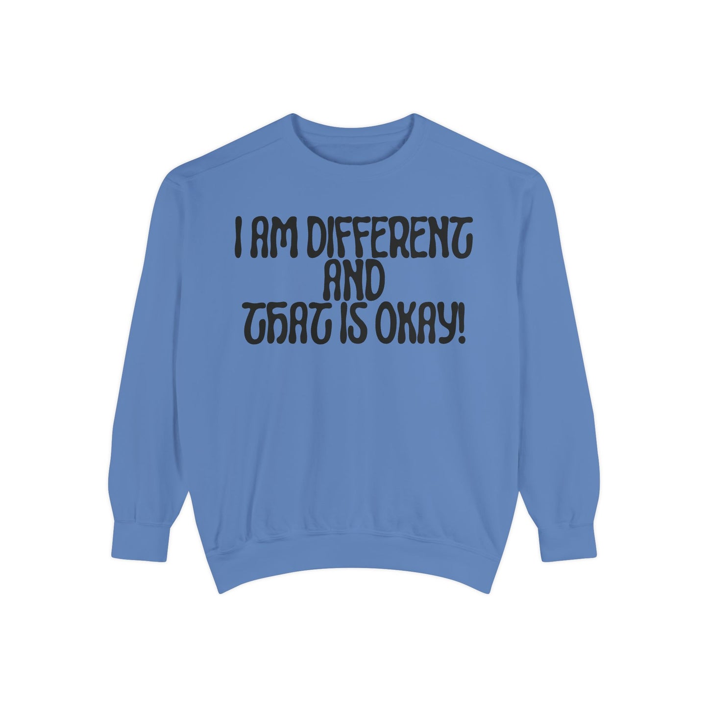 I Am Different And That Is Okay Unisex Garment-Dyed Sweatshirt